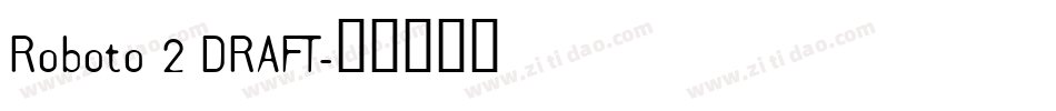 Roboto 2 DRAFT字体转换